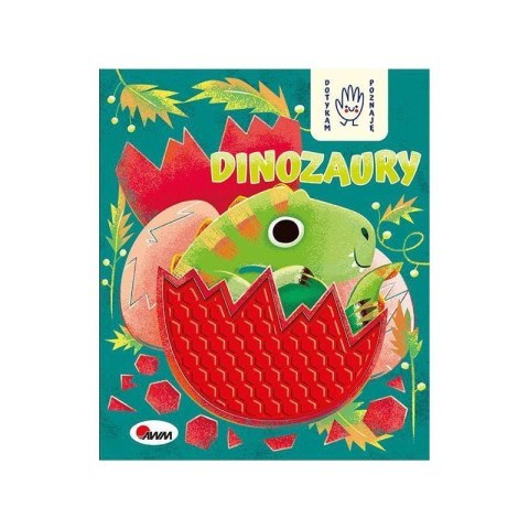 Dotykam poznaję dinozaury AWM WYDAWNICTWO Dotykam poznaję dinozaury AWM WYDAWNICTWO