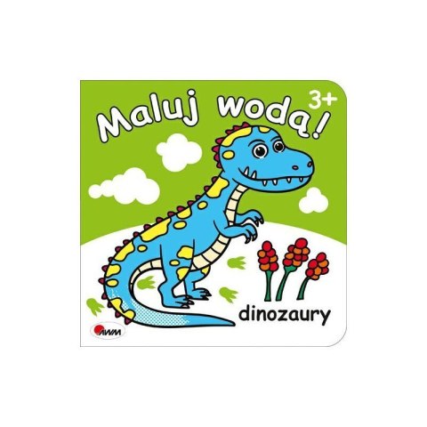 Maluj wodą dinozaury AWM WYDAWNICTWO Maluj wodą dinozaury AWM WYDAWNICTWO