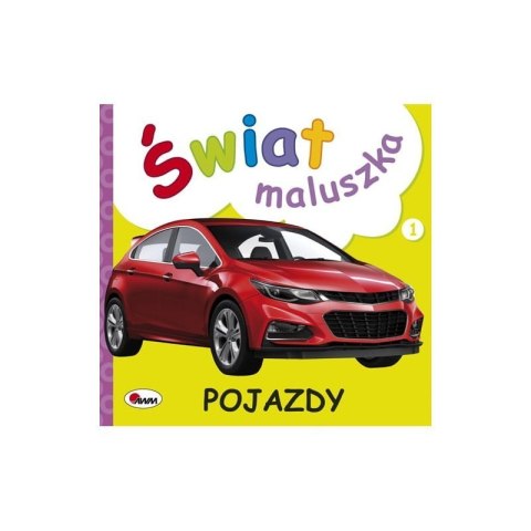 Świat maluszka pojazdy AWM WYDAWNICTWO Świat maluszka pojazdy AWM WYDAWNICTWO